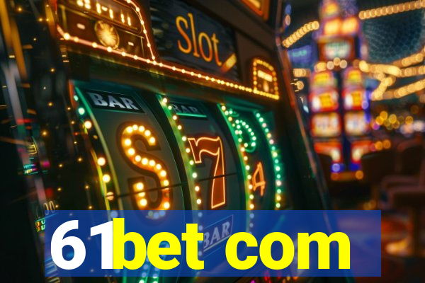 61bet com